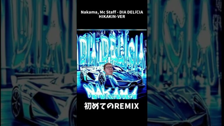 HIKAKIN PHONK REMIX  Nakama, Mc Staff & ΣP – DIA DELÍCIA